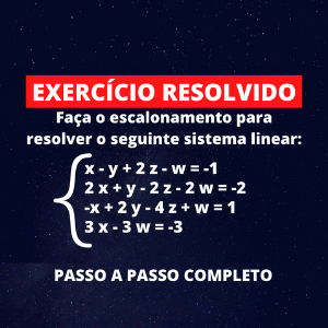 Matrizes - Exercício Resolvido - Faça o escalonamento para resolver o sistema linear