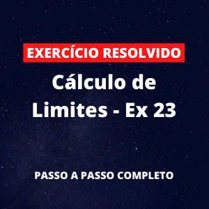 Exercício Resolvido - Cálculo de Limites - Ex 23