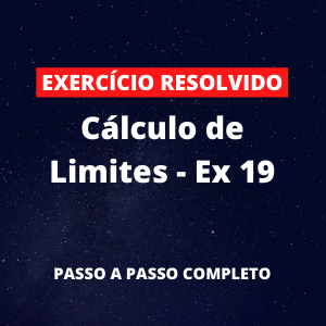 Exercício Resolvido - Cálculo de Limites - Ex 19