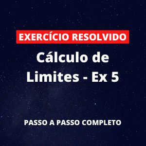Exercício Resolvido - Cálculo de Limites - Ex 5