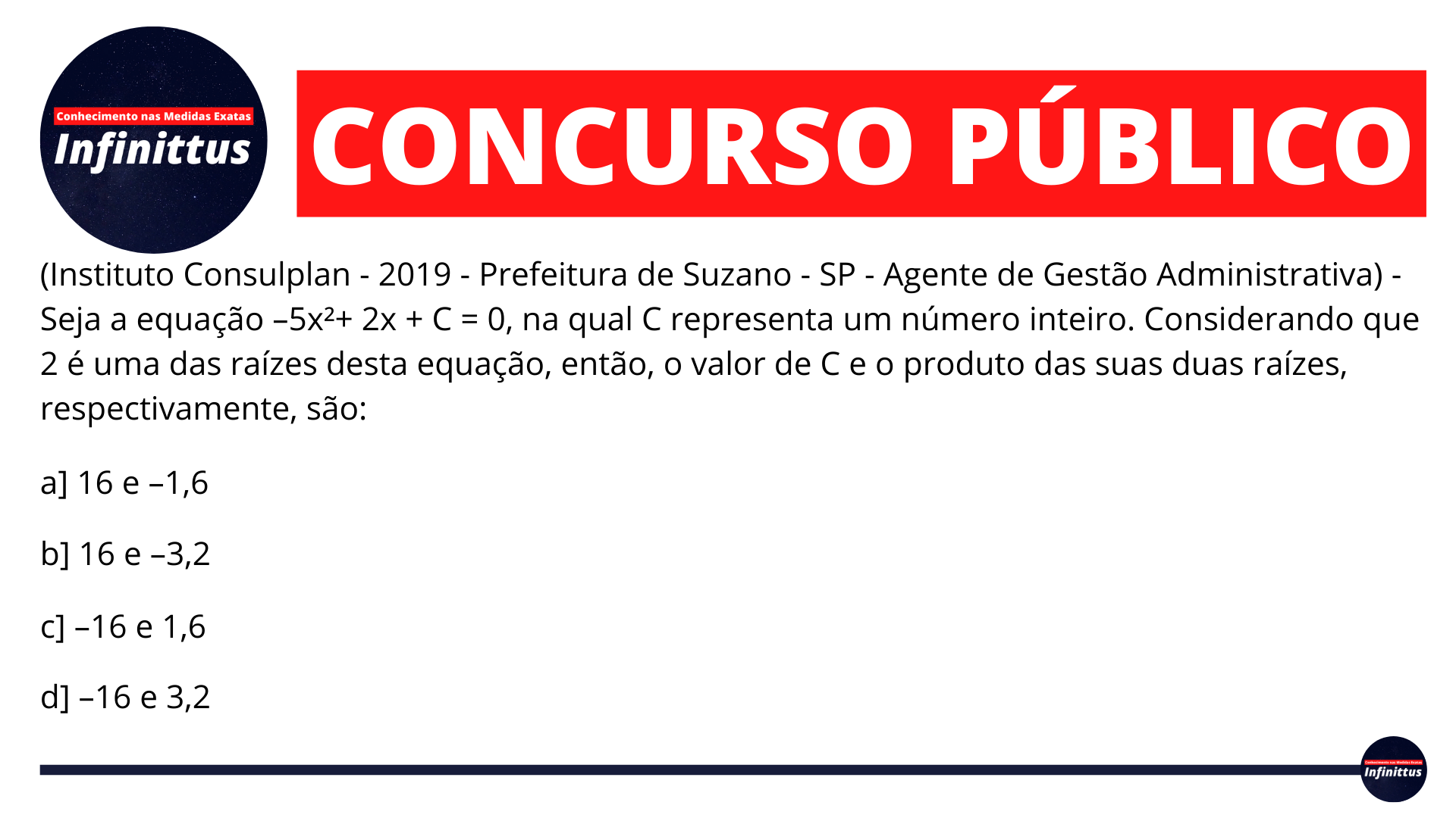 (Instituto Consulplan – 2019 – Prefeitura de Suzano – SP – Agente de Gestão Administrativa) – Seja a equação –5x²+ 2x + C = 0, na qual…