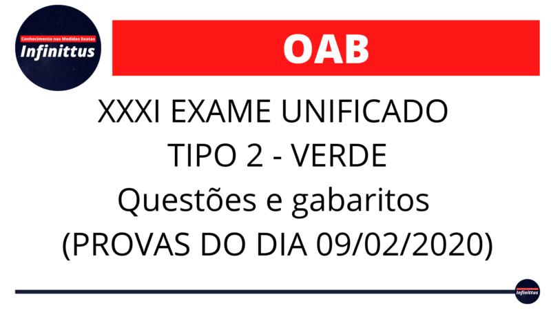 XXXI EXAME UNIFICADO -TIPO 2 – VERDE – Questões e gabaritos (PROVAS DO DIA 09/02/2020)