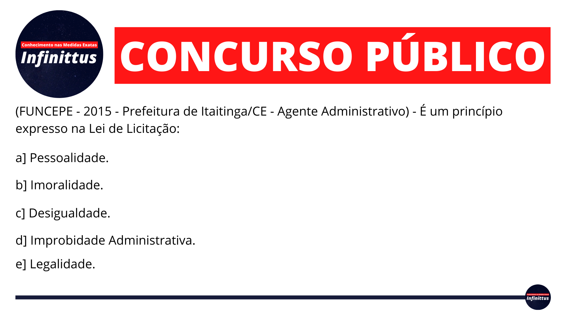 (FUNCEPE – 2015 – Prefeitura de Itaitinga/CE – Agente Administrativo) – É um princípio expresso na Lei de Licitação: